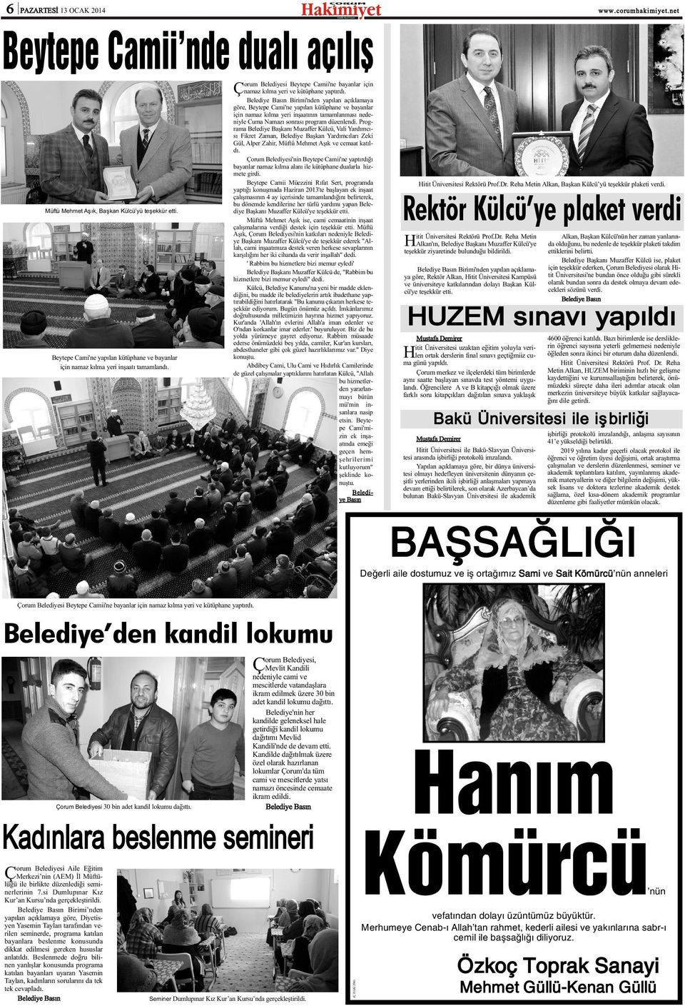 Belediye Basýn Birimi'nden yapýlan açýklamaya göre, Beytepe Cami'ne yapýlan kütüphane ve bayanlar için namaz kýlma yeri inþaatýnýn tamamlanmasý nedeniyle Cuma Namazý sonrasý program düzenlendi.