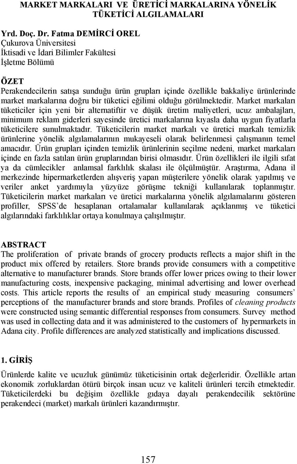 markalarına doğru bir tüketici eğilimi olduğu görülmektedir.