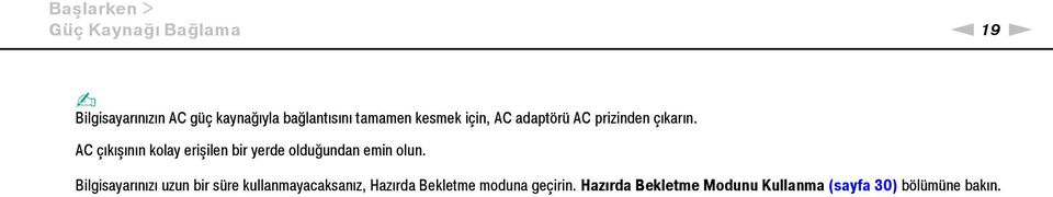 AC çıkışının kolay erişilen bir yerde olduğundan emin olun.