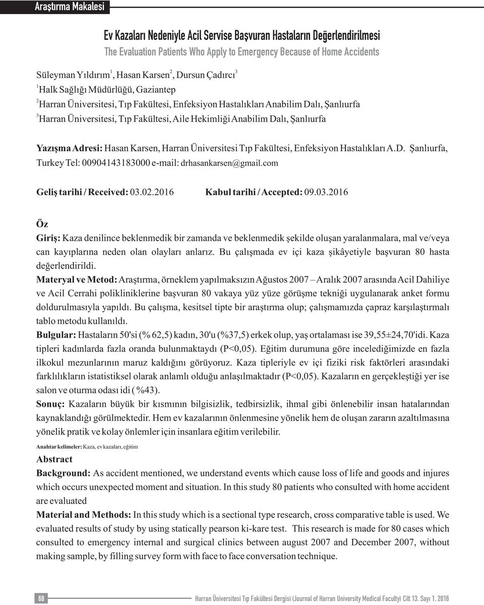 Anabilim Dalı, Şanlıurfa Yazışma Adresi: Hasan Karsen, Harran Üniversitesi Tıp Fakültesi, Enfeksiyon Hastalıkları A.D. Şanlıurfa, Turkey Tel: 00904143183000 e-mail: drhasankarsen@gmail.