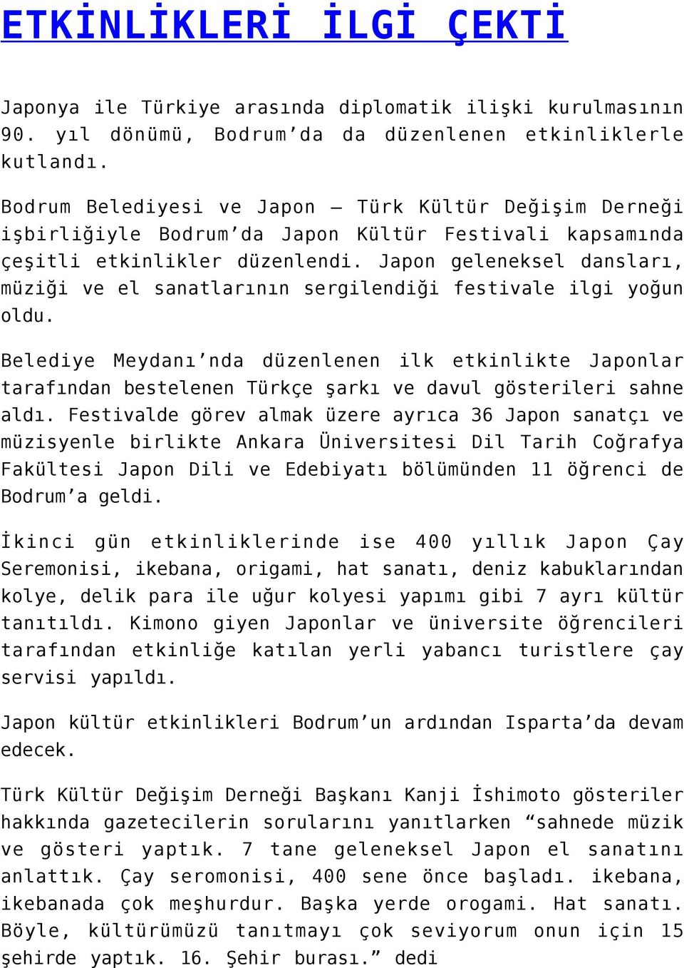 Japon geleneksel dansları, müziği ve el sanatlarının sergilendiği festivale ilgi yoğun oldu.