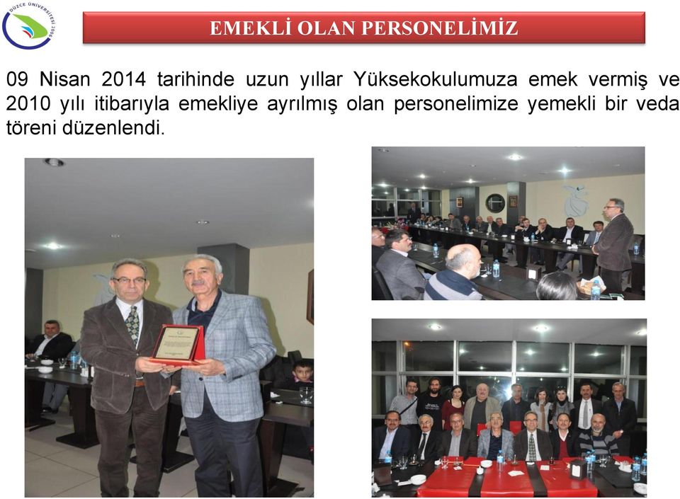 vermiş ve 2010 yılı itibarıyla emekliye