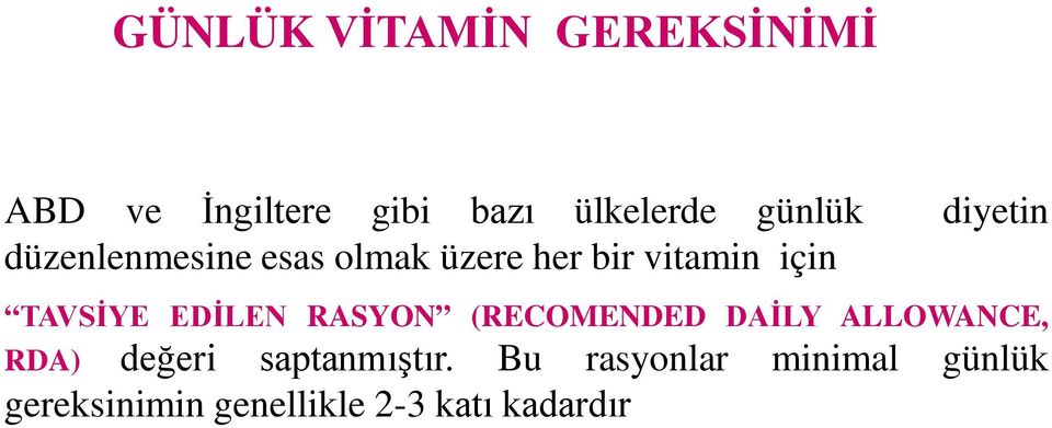 TAVSİYE EDİLEN RASYON (RECOMENDED DAİLY ALLOWANCE, RDA) değeri