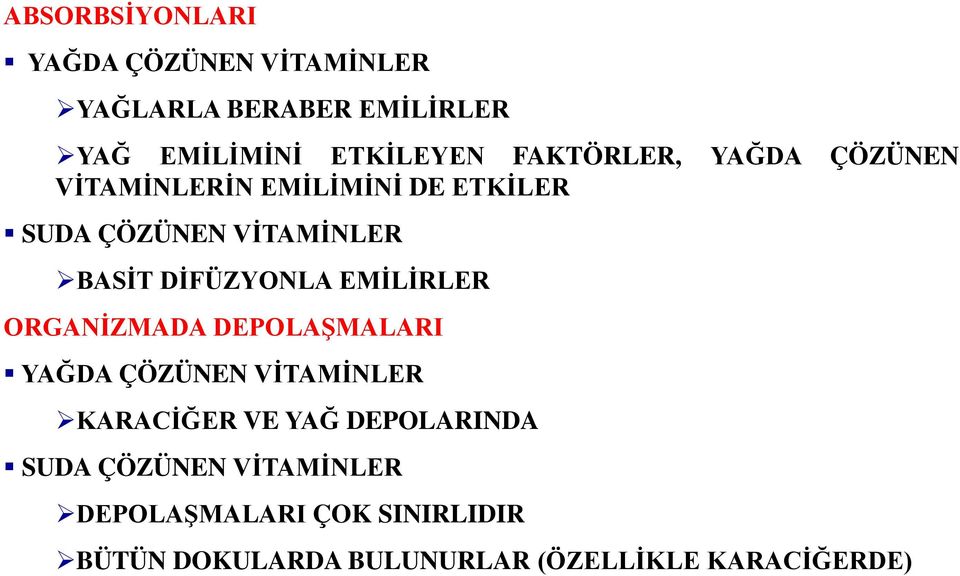 DİFÜZYONLA EMİLİRLER ORGANİZMADA DEPOLAŞMALARI YAĞDA ÇÖZÜNEN VİTAMİNLER KARACİĞER VE YAĞ