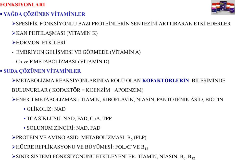 ( KOFAKTÖR = KOENZİM +APOENZİM) ENERJİ METABOLİZMASI: TİAMİN, RİBOFLAVİN, NİASİN, PANTOTENİK ASİD, BİOTİN GLİKOLİZ: NAD TCA SİKLUSU: NAD, FAD, CoA, TPP SOLUNUM ZİNCİRİ: