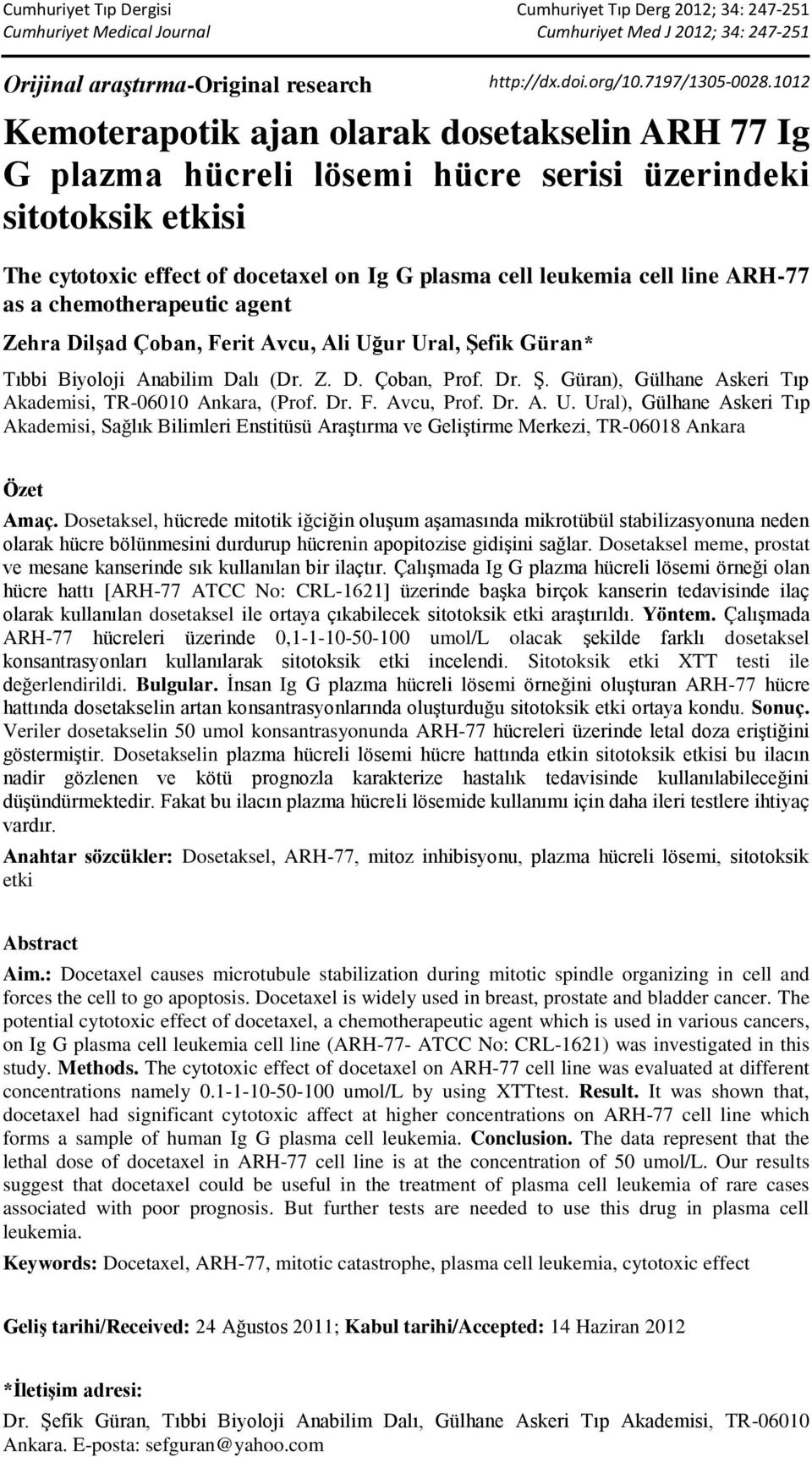 as a chemotherapeutic agent Zehra Dilşad Çoban, Ferit Avcu, Ali Uğur Ural, Şefik Güran* Tıbbi Biyoloji Anabilim Dalı (Dr. Z. D. Çoban, Prof. Dr. Ş. Güran), Gülhane Askeri Tıp Akademisi, TR-06010 Ankara, (Prof.