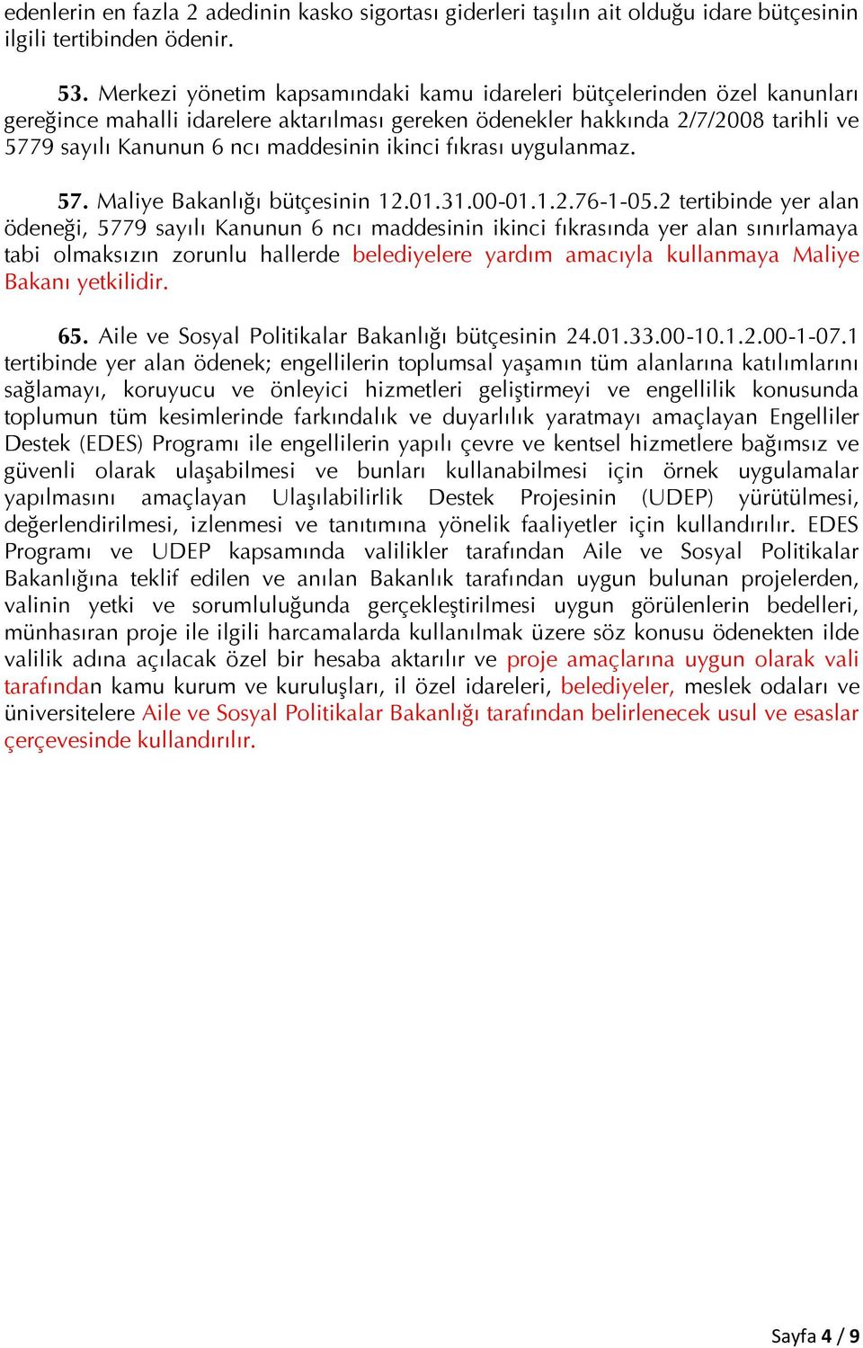 ikinci fıkrası uygulanmaz. 57. Maliye Bakanlığı bütçesinin 12.01.31.00-01.1.2.76-1-05.