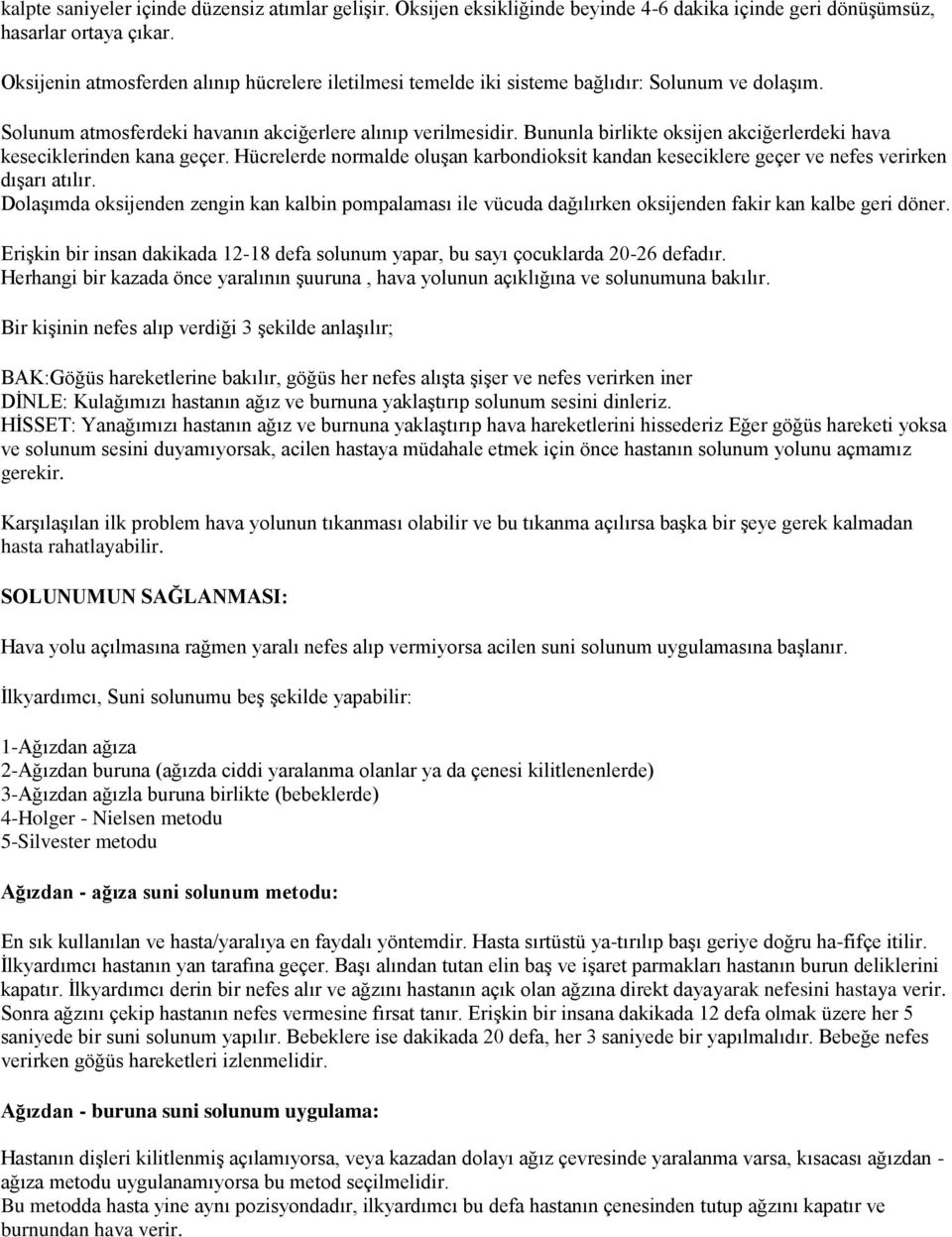 Bununla birlikte oksijen akciğerlerdeki hava keseciklerinden kana geçer. Hücrelerde normalde oluşan karbondioksit kandan keseciklere geçer ve nefes verirken dışarı atılır.