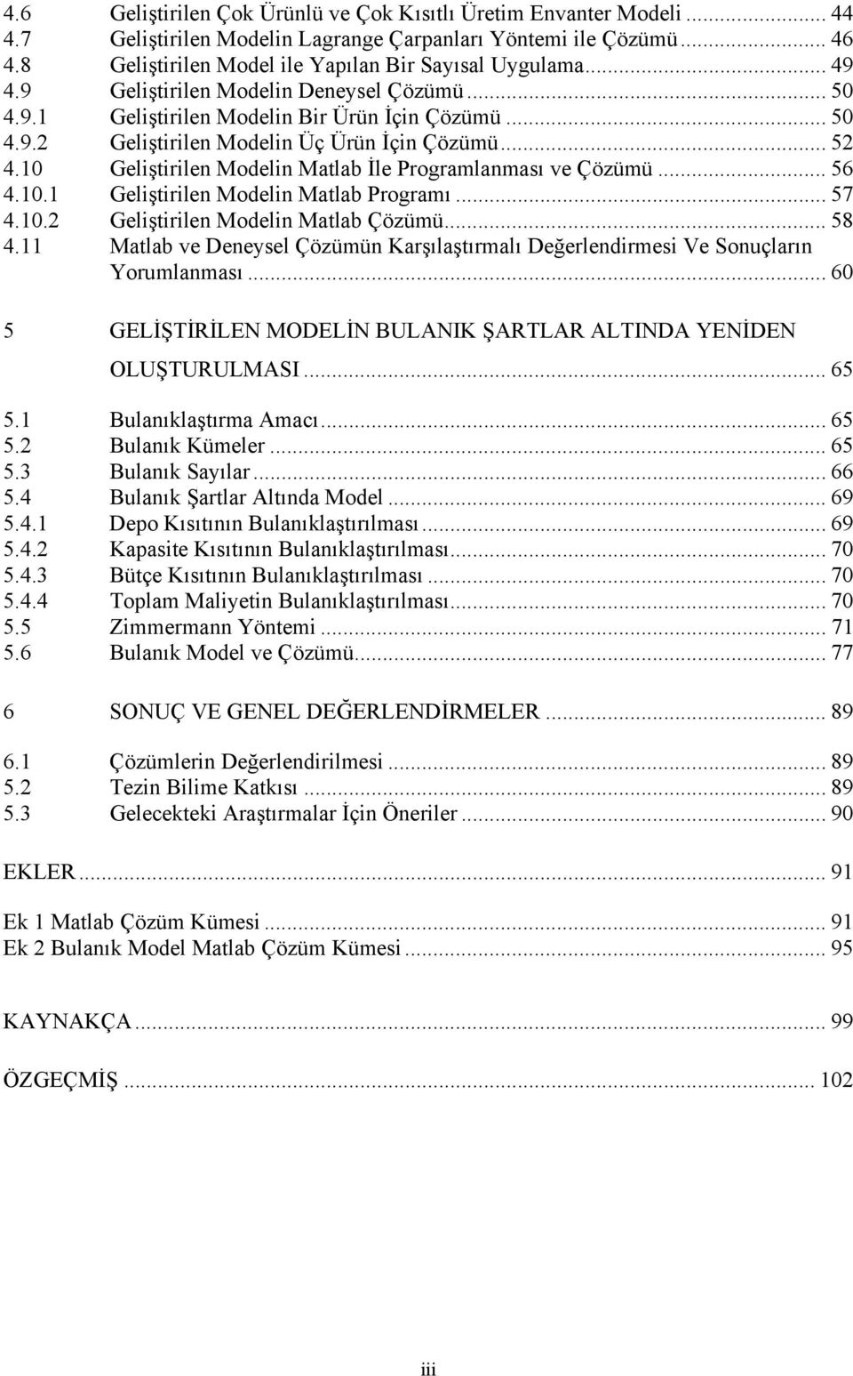 .. 57 4.0. Gelştrlen Modeln Matlab Çözümü... 58 4. Matlab ve eneysel Çözümün Karşılaştırmalı eğerlendrmes Ve Sonuçların Yorumlanması.