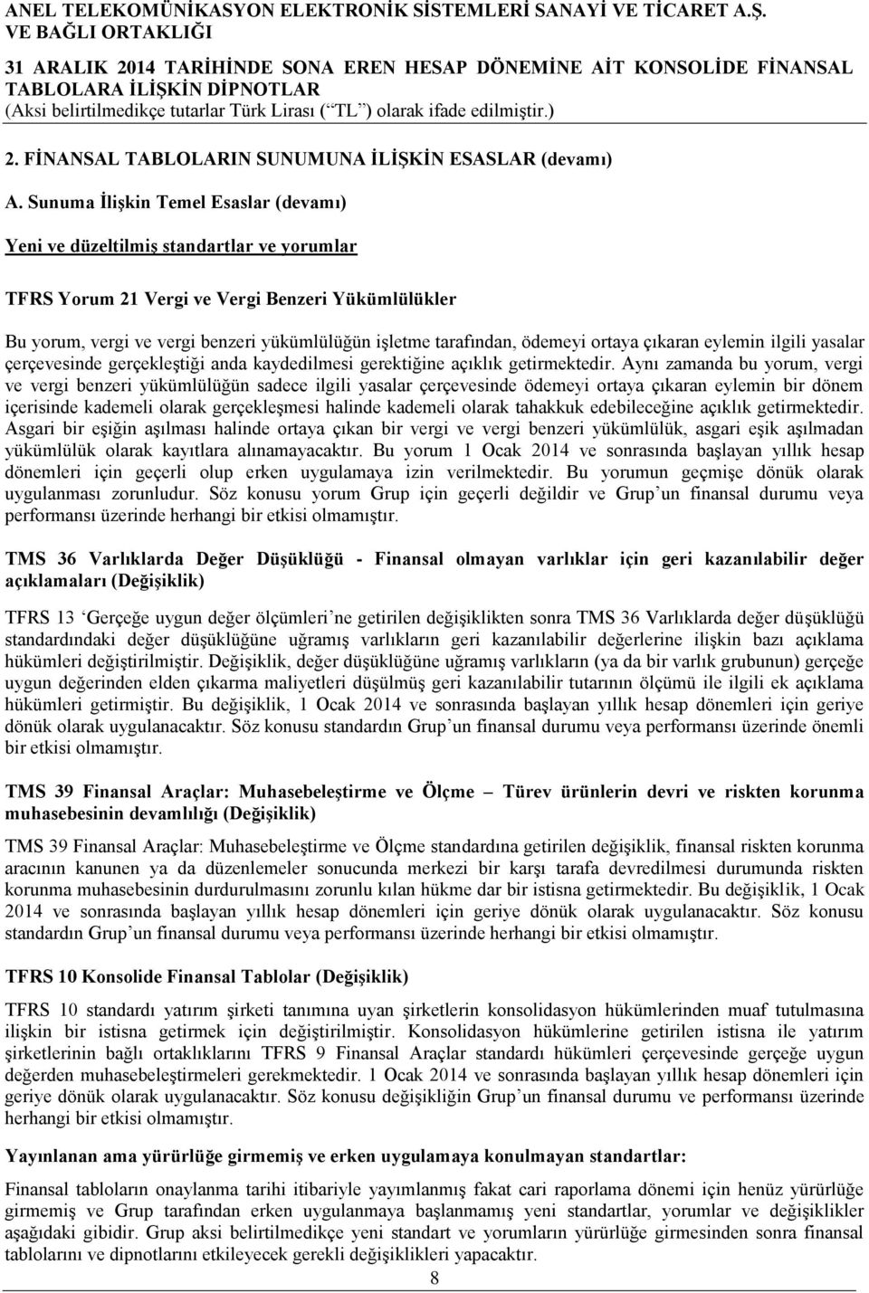 ödemeyi ortaya çıkaran eylemin ilgili yasalar çerçevesinde gerçekleştiği anda kaydedilmesi gerektiğine açıklık getirmektedir.