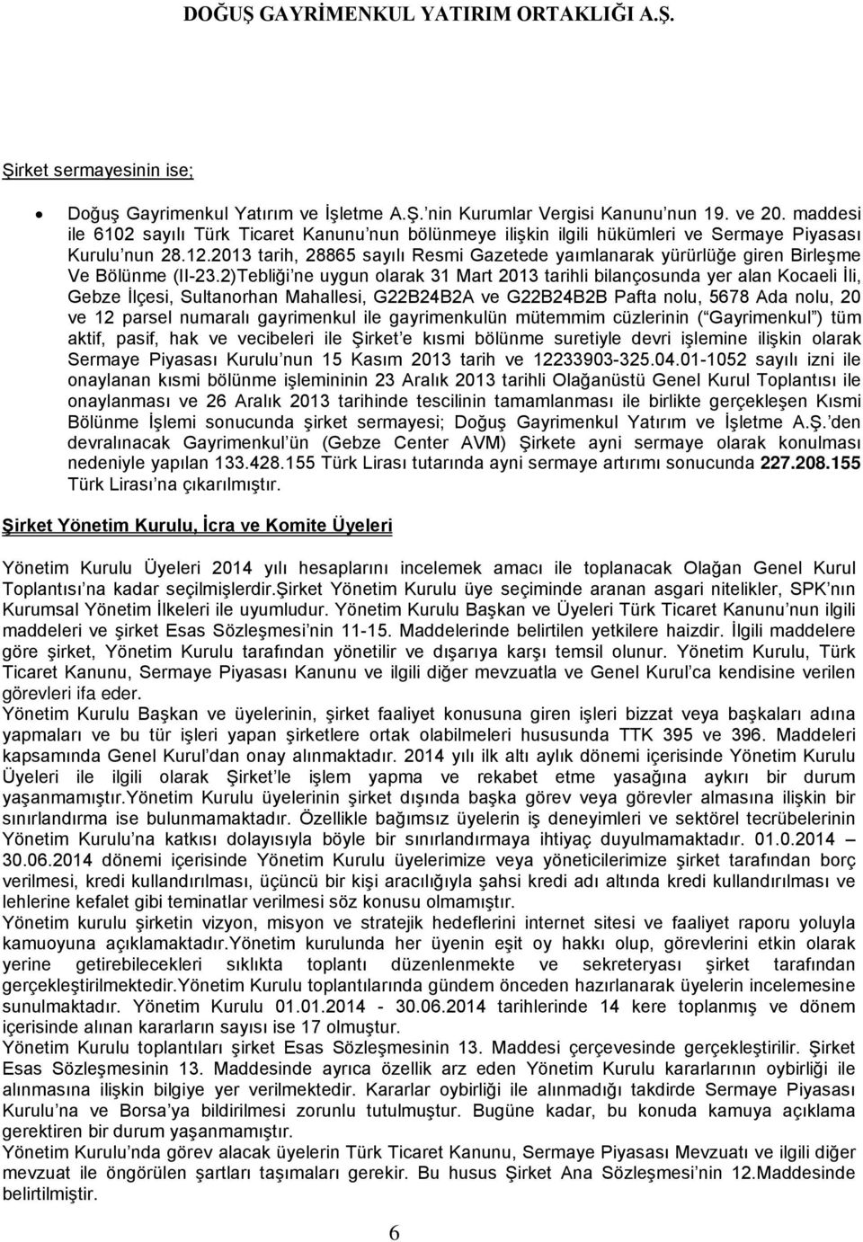 2013 tarih, 28865 sayılı Resmi Gazetede yaımlanarak yürürlüğe giren Birleşme Ve Bölünme (II-23.