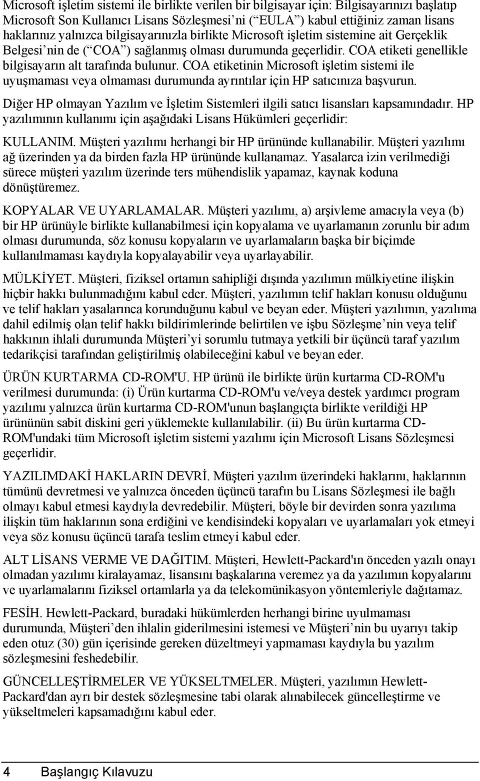 COA etiketinin Microsoft işletim sistemi ile uyuşmamasõ veya olmamasõ durumunda ayrõntõlar için HP satõcõnõza başvurun.