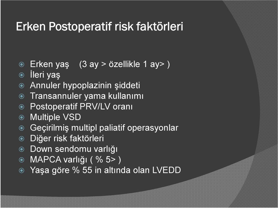 PRV/LV oranı Multiple VSD Geçirilmiş multipl paliatif operasyonlar Diğer risk