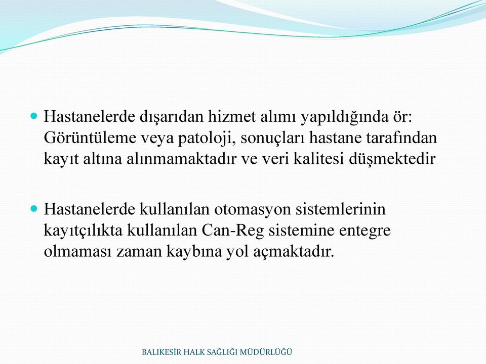 kalitesi düşmektedir Hastanelerde kullanılan otomasyon sistemlerinin