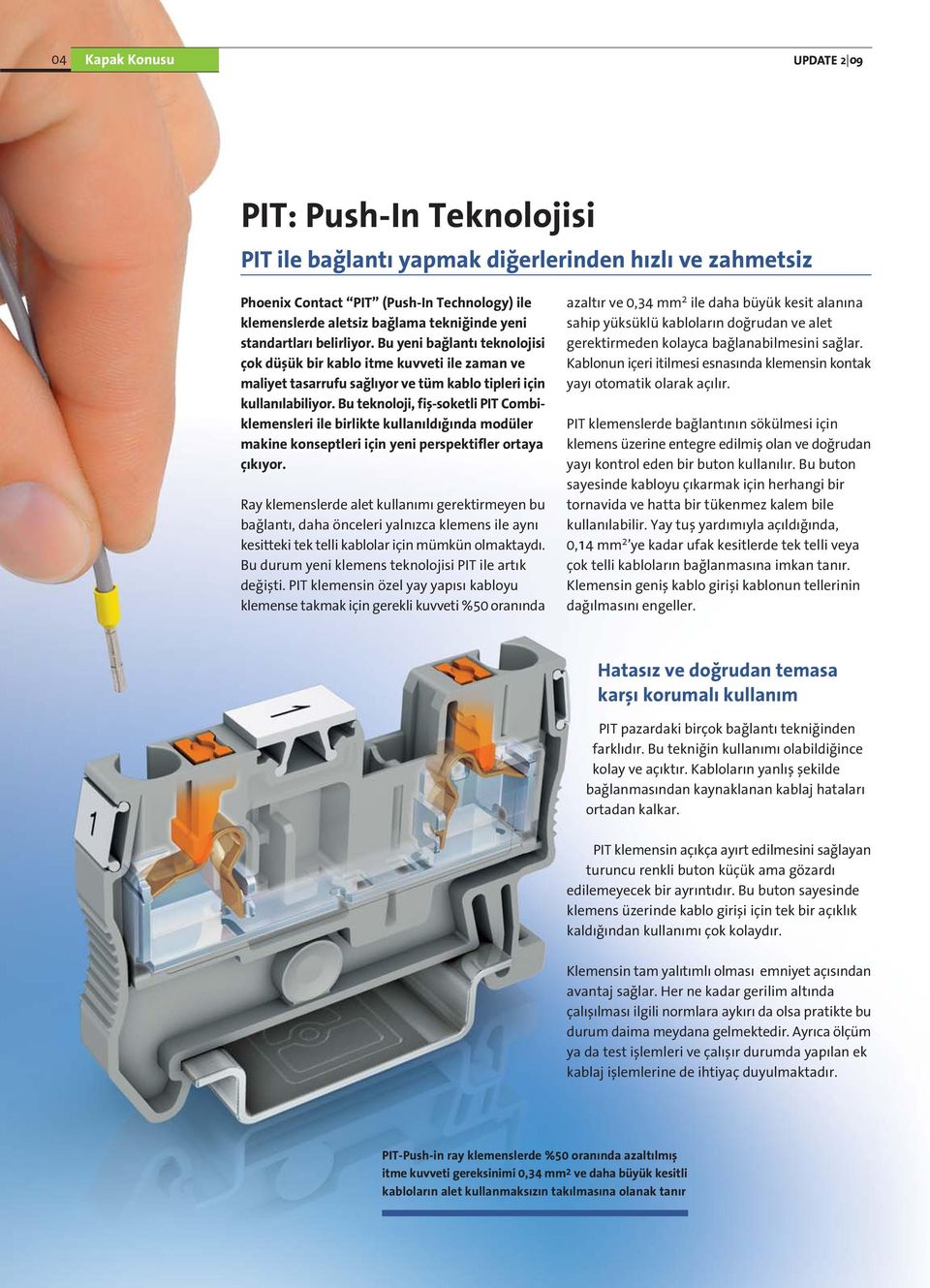 Bu teknoloji, fifl-soketli PIT Combiklemensleri ile birlikte kullan ld nda modüler makine konseptleri için yeni perspektifler ortaya ç k yor.