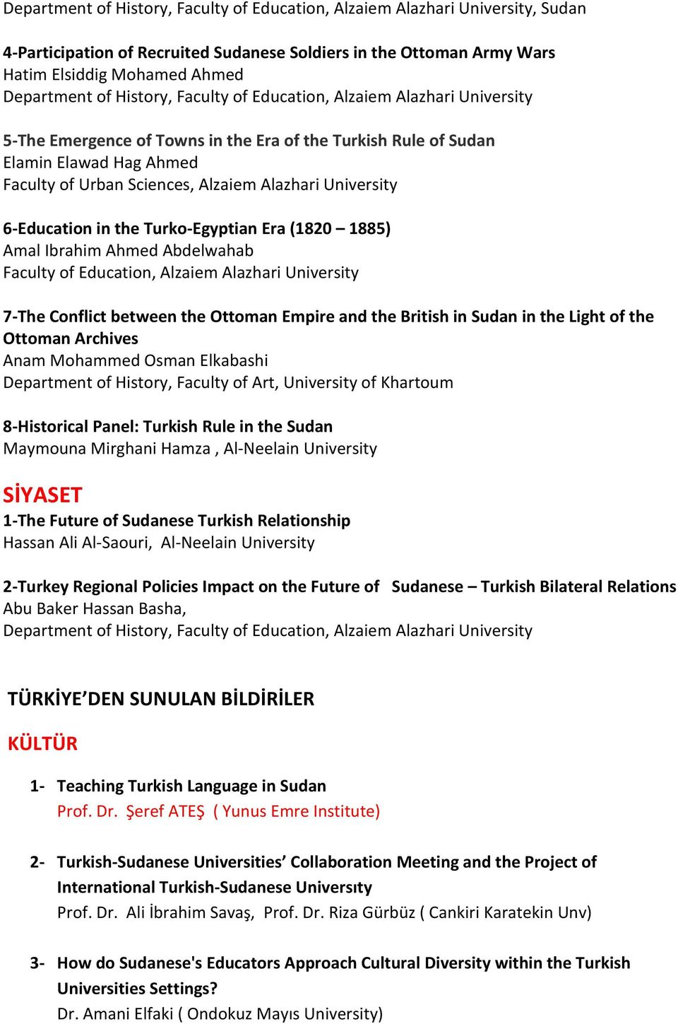 University 6-Education in the Turko-Egyptian Era (1820 1885) Amal Ibrahim Ahmed Abdelwahab Faculty of Education, Alzaiem Alazhari University 7-The Conflict between the Ottoman Empire and the British