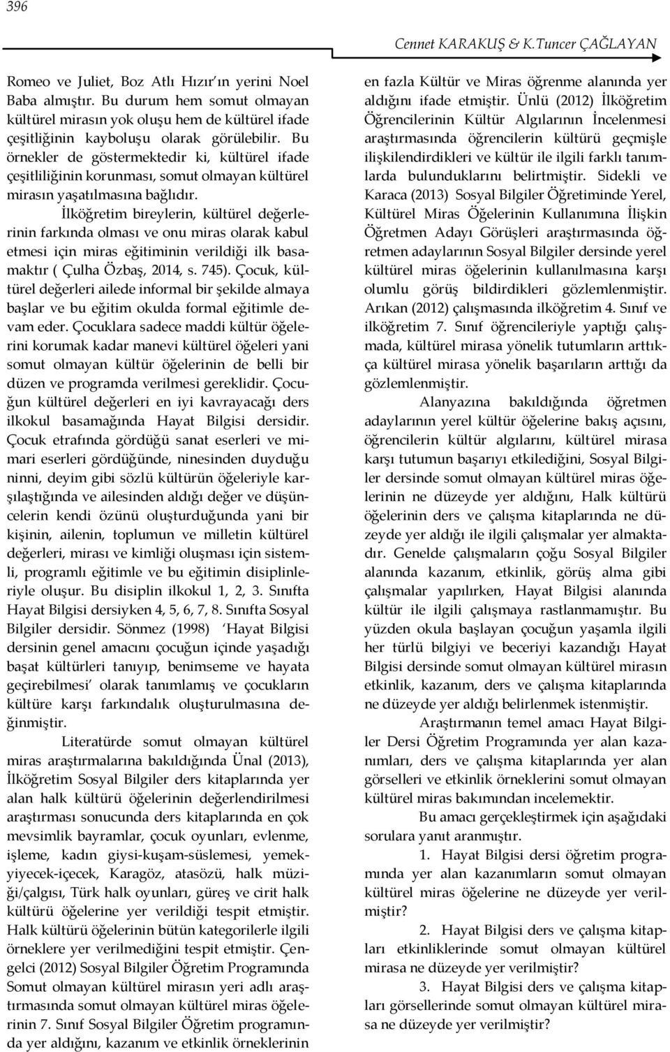 Bu örnekler de göstermektedir ki, kültürel ifade çeşitliliğinin korunması, somut olmayan kültürel mirasın yaşatılmasına bağlıdır.