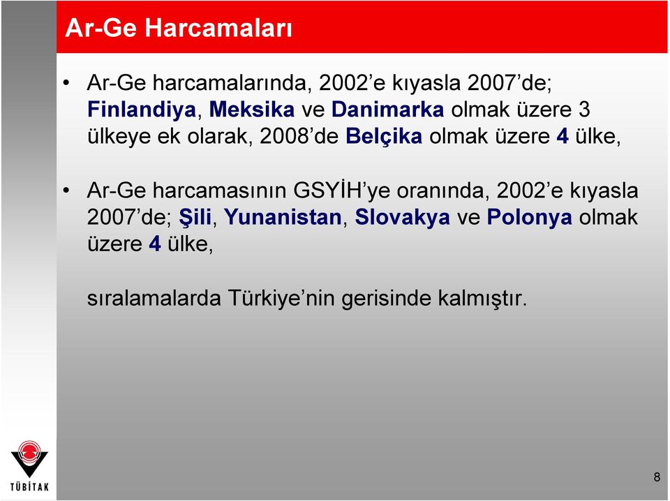 Ar-Ge harcamasının GSYİH ye GSYİHyeoranında, 2002 e kıyasla 2007 de; Şili,