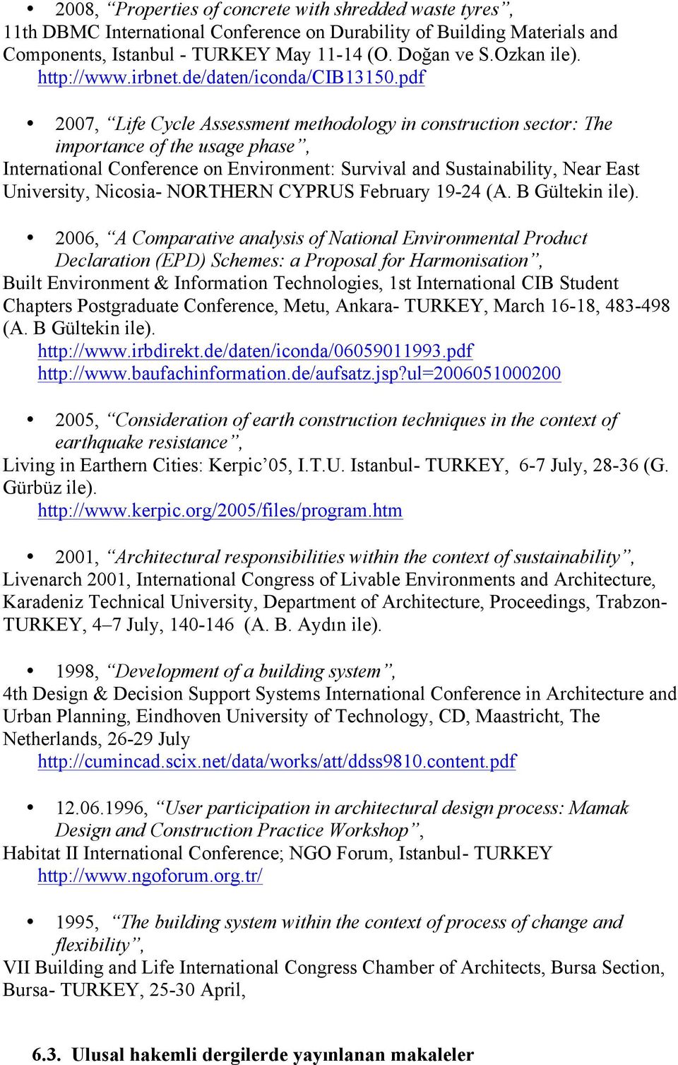 pdf 2007, Life Cycle Assessment methodology in construction sector: The importance of the usage phase, International Conference on Environment: Survival and Sustainability, Near East University,