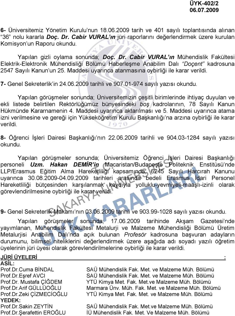 Cabir VURAL ın Mühendislik Fakültesi Elektrik-Elektronik Mühendisliği Bölümü Haberleşme Anabilim Dalı Doçent kadrosuna 2547 Sayılı Kanun un 25.