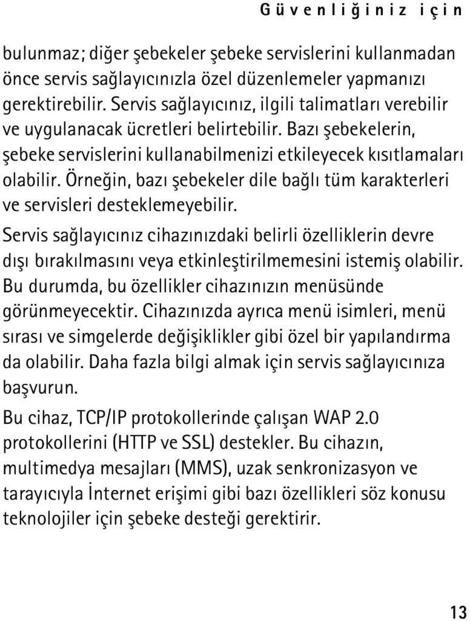 Örneðin, bazý þebekeler dile baðlý tüm karakterleri ve servisleri desteklemeyebilir.