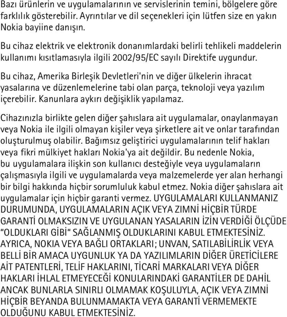 Bu cihaz, Amerika Birleþik Devletleri'nin ve diðer ülkelerin ihracat yasalarýna ve düzenlemelerine tabi olan parça, teknoloji veya yazýlým içerebilir. Kanunlara aykýrý deðiþiklik yapýlamaz.