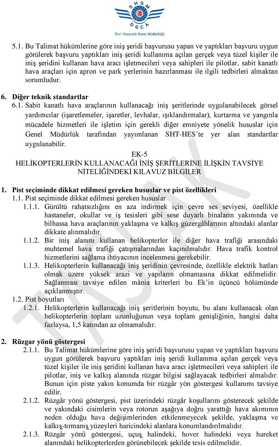 Sabit kanatlı hava araçlarının kullanacağı iniş şeritlerinde uygulanabilecek görsel yardımcılar (işaretlemeler, işaretler, levhalar, ışıklandırmalar), kurtarma ve yangınla mücadele hizmetleri ile