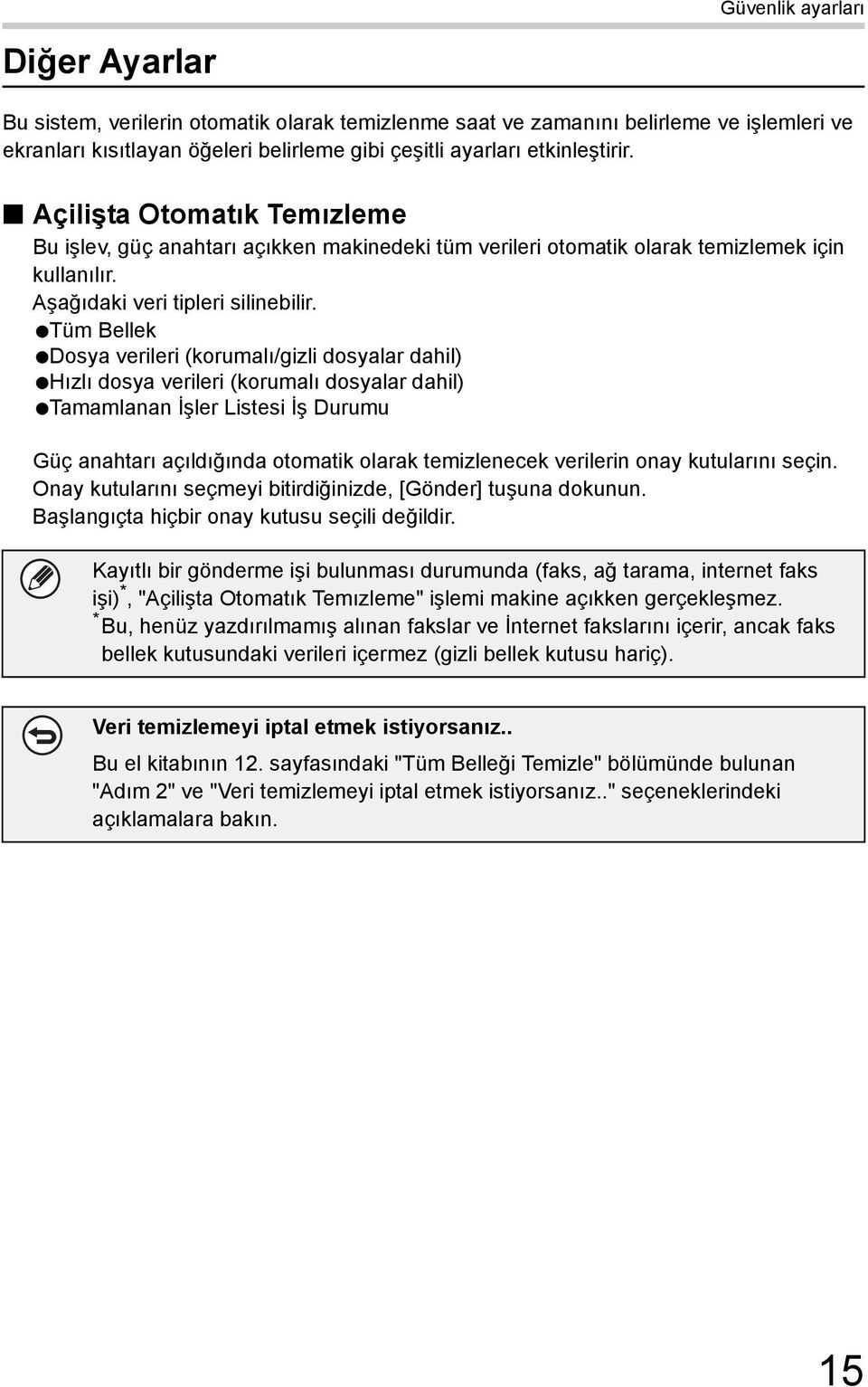 Tüm Bellek Dosya verileri (korumalı/gizli dosyalar dahil) Hızlı dosya verileri (korumalı dosyalar dahil) Tamamlanan İşler Listesi İş Durumu Güç anahtarı açıldığında otomatik olarak temizlenecek