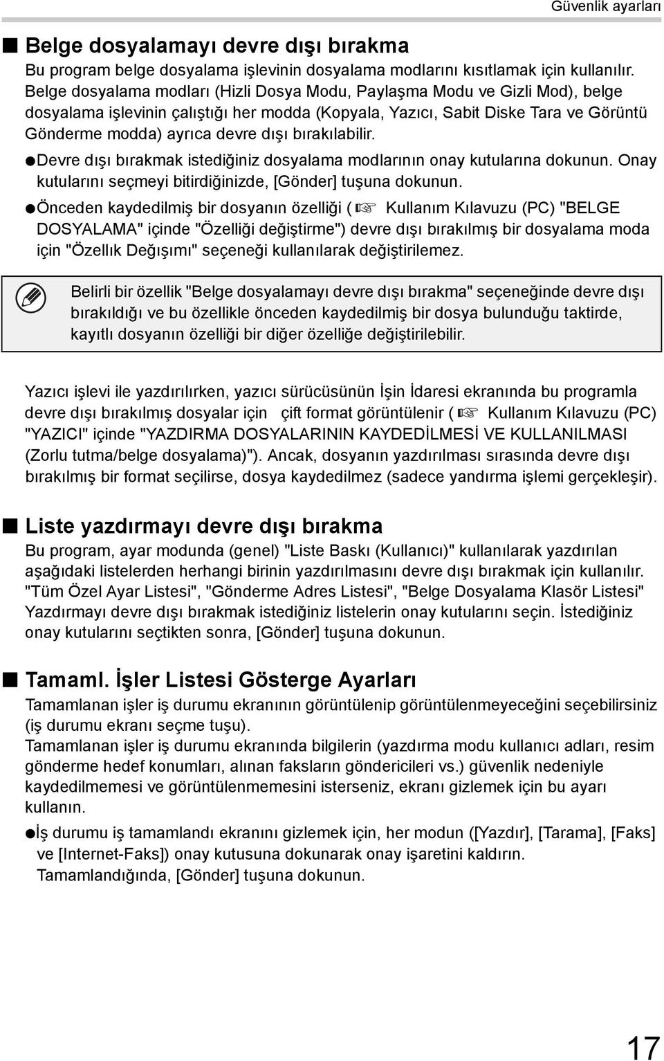 bırakılabilir. Devre dışı bırakmak istediğiniz dosyalama modlarının onay kutularına dokunun. Onay kutularını seçmeyi bitirdiğinizde, [Gönder] tuşuna dokunun.