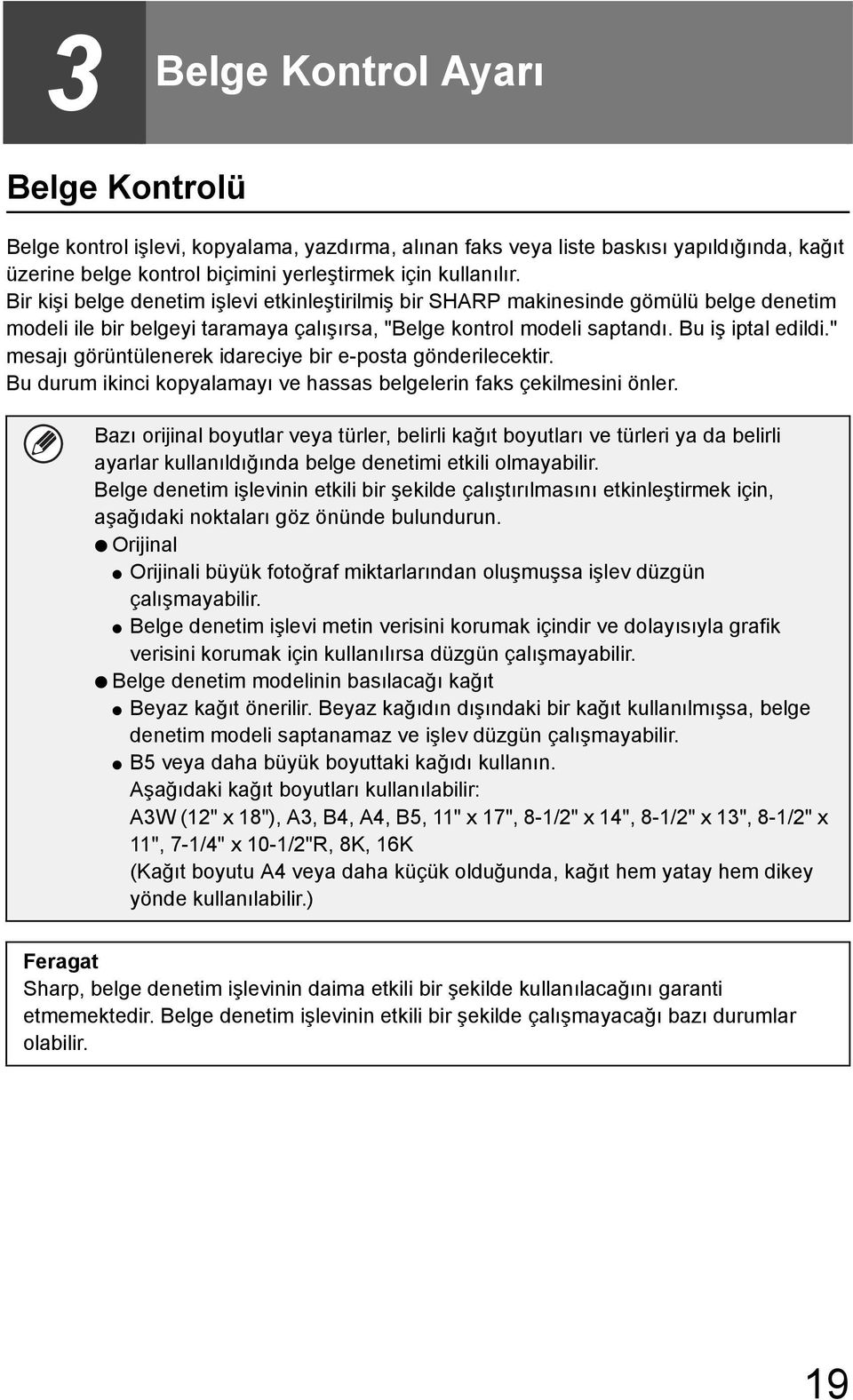 " mesajı görüntülenerek idareciye bir e-posta gönderilecektir. Bu durum ikinci kopyalamayı ve hassas belgelerin faks çekilmesini önler.