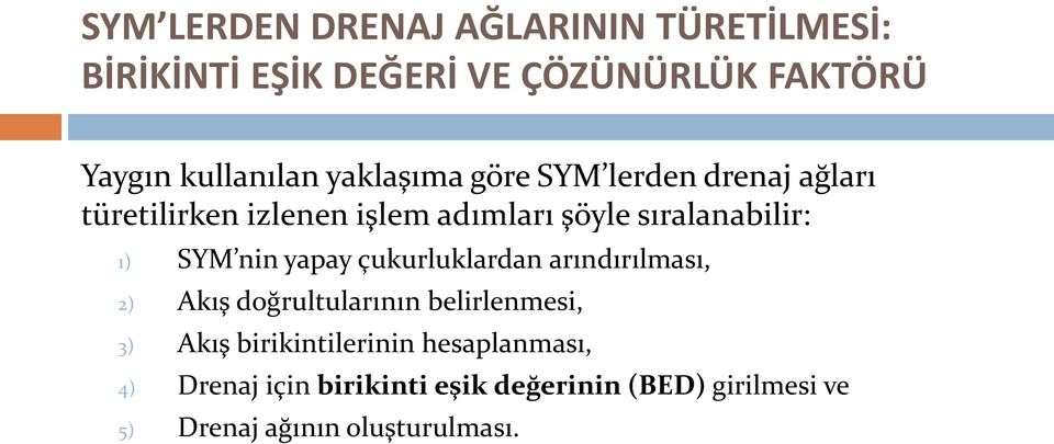 nin yapay çukurluklardan arındırılması, 2) Akış doğrultularının belirlenmesi, 3) Akış birikintilerinin