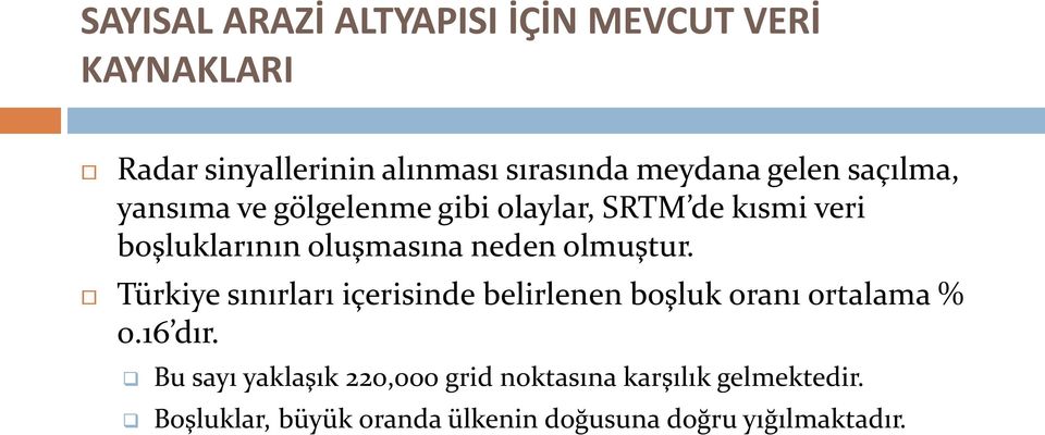 olmuştur. Türkiye sınırları içerisinde belirlenen boşluk oranı ortalama % 0.16 dır.