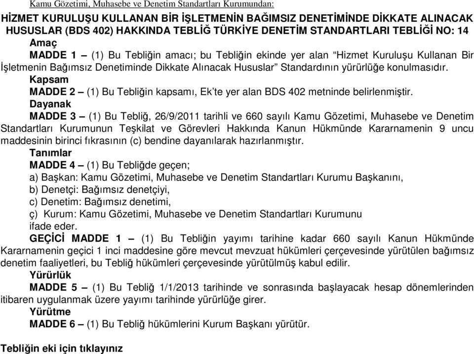 yürürlüğe konulmasıdır. Kapsam MADDE 2 (1) Bu Tebliğin kapsamı, Ek te yer alan BDS 402 metninde belirlenmiştir.