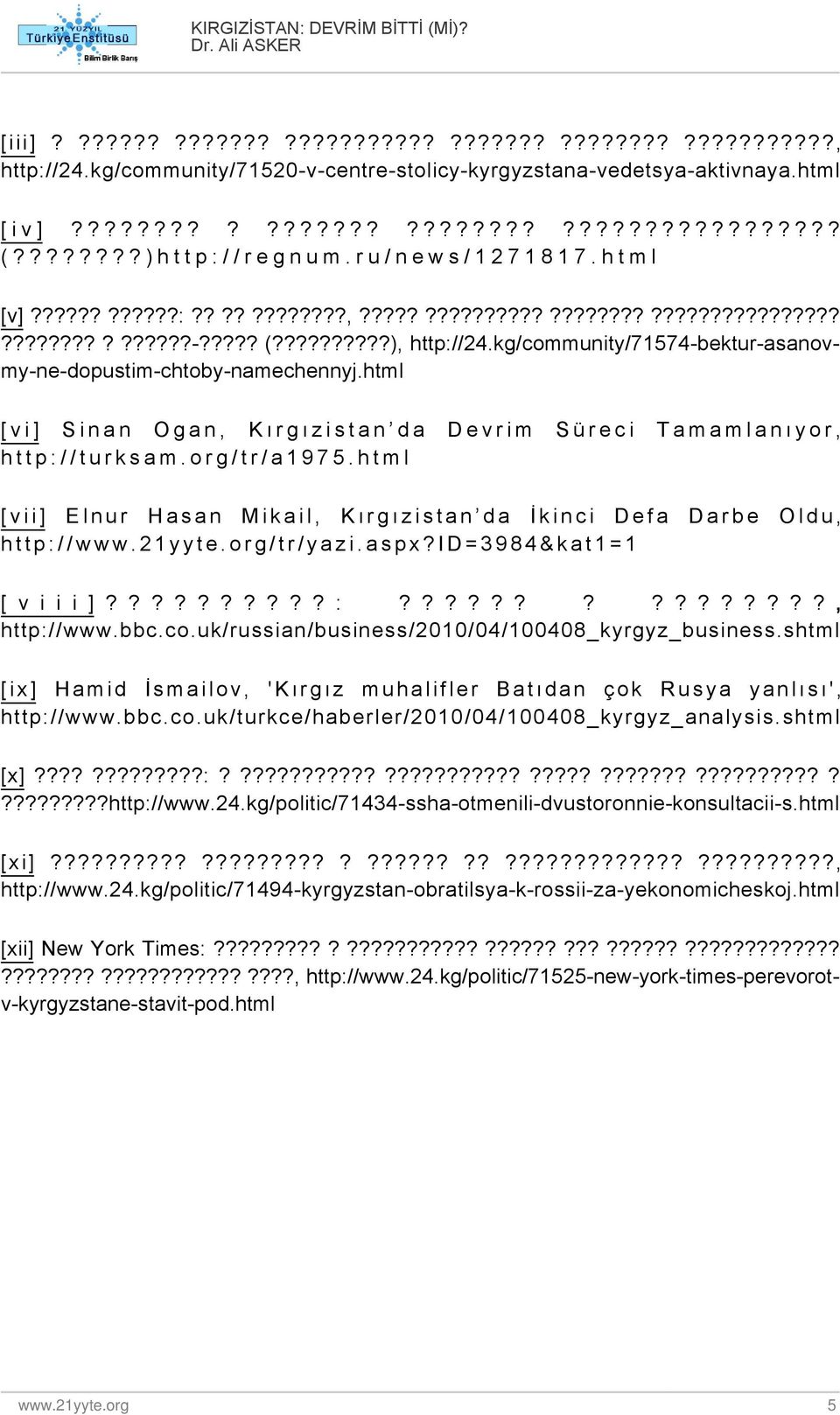 kg/community/71574-bektur-asanovmy-ne-dopustim-chtoby-namechennyj.html [vi] Sinan Ogan, Kırgızistan da Devrim Süreci Tamamlanıyor, http://turksam.org/tr/a1975.