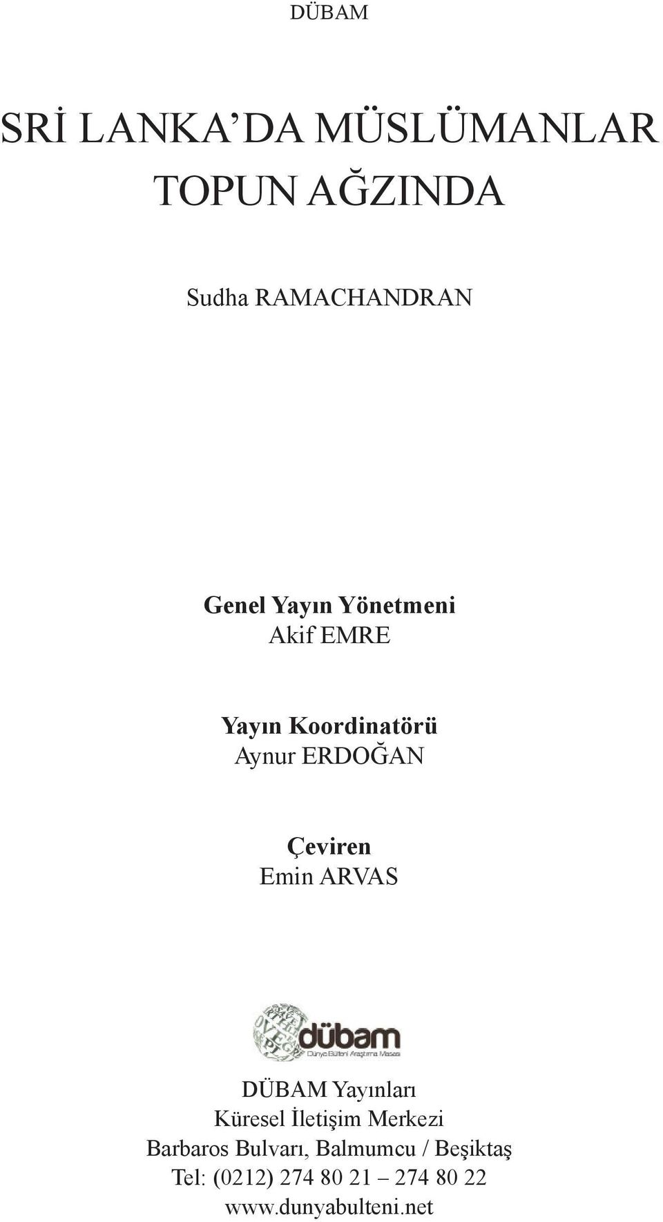 Emin ARVAS DÜBAM Yayınları Küresel İletişim Merkezi Barbaros Bulvarı,