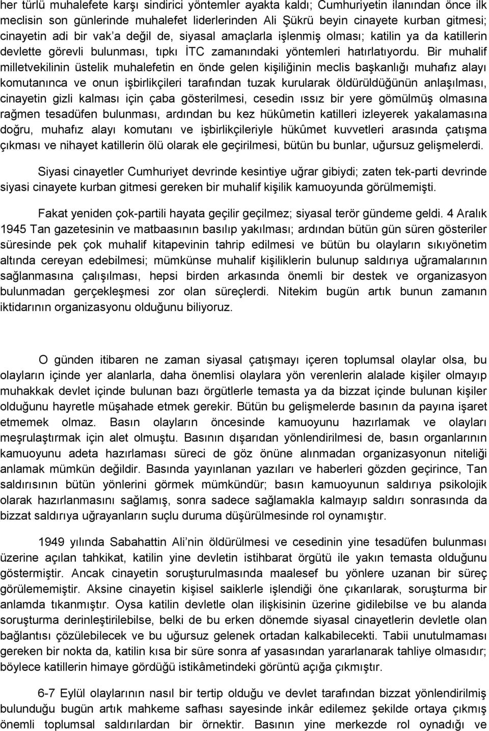 Bir muhalif milletvekilinin üstelik muhalefetin en önde gelen kişiliğinin meclis başkanlığı muhafız alayı komutanınca ve onun işbirlikçileri tarafından tuzak kurularak öldürüldüğünün anlaşılması,