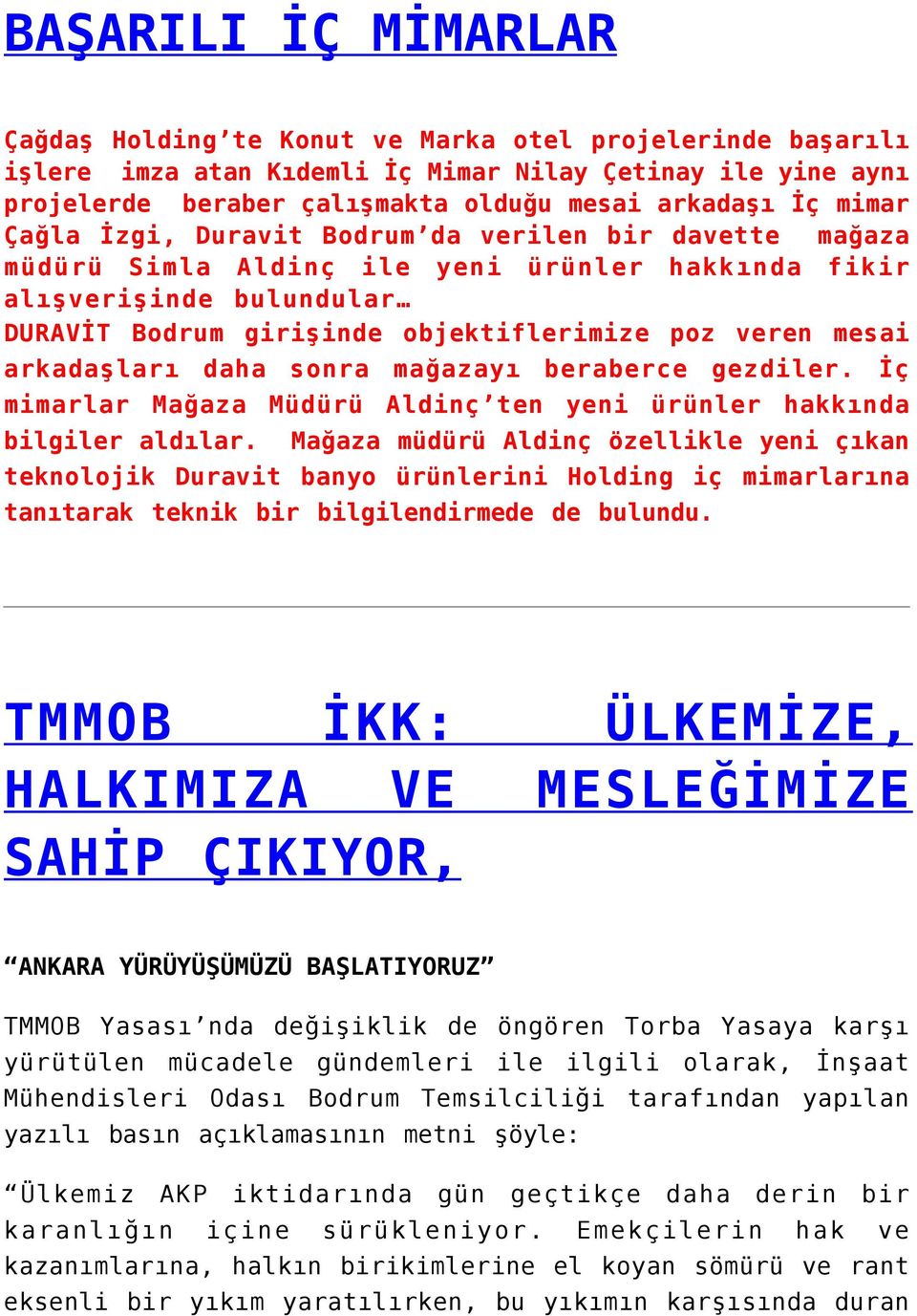 arkadaşları daha sonra mağazayı beraberce gezdiler. İç mimarlar Mağaza Müdürü Aldinç ten yeni ürünler hakkında bilgiler aldılar.