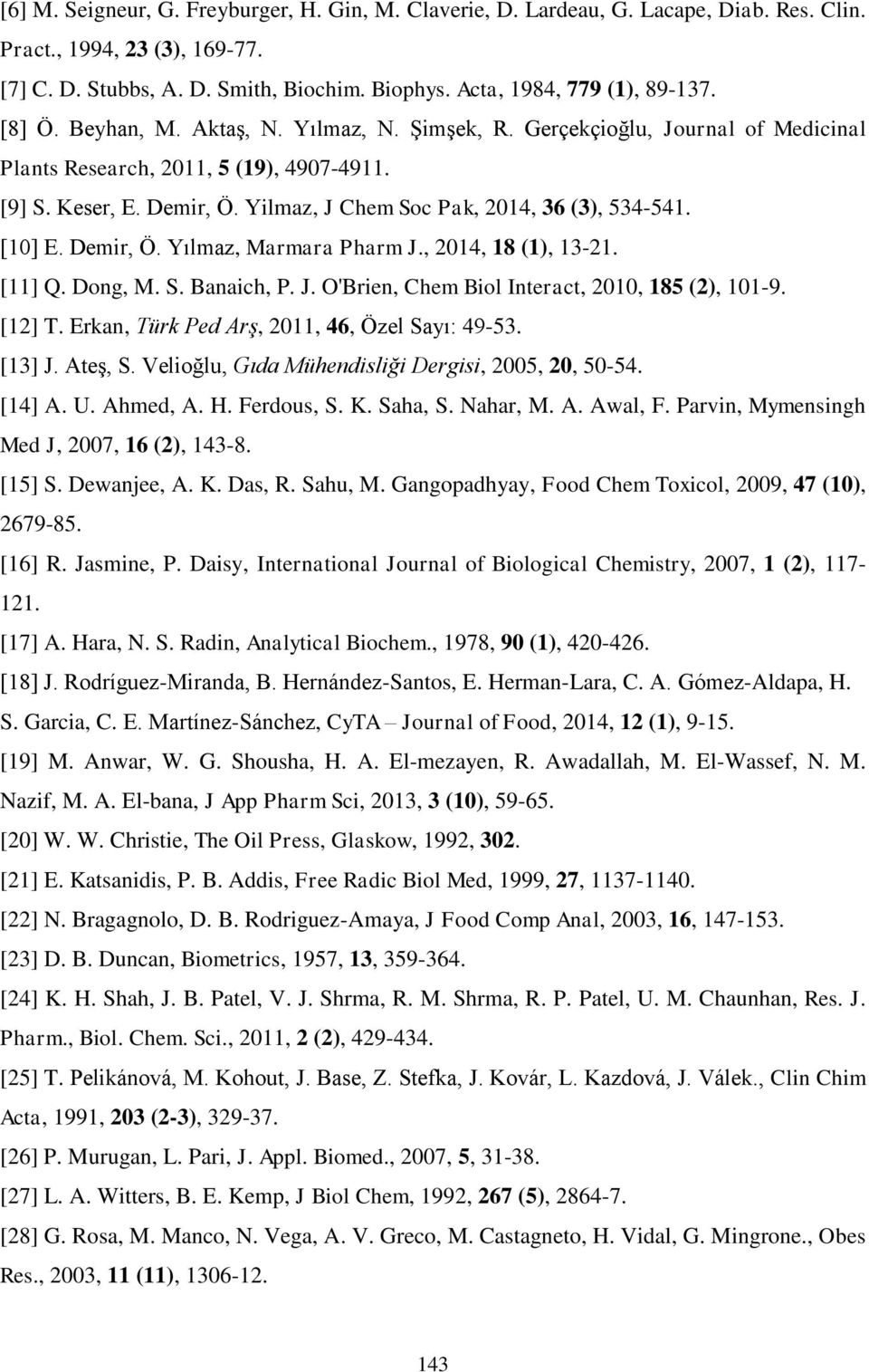 [10] E. Demir, Ö. Yılmaz, Marmara Pharm J., 2014, 18 (1), 13-21. [11] Q. Dong, M. S. Banaich, P. J. O'Brien, Chem Biol Interact, 2010, 185 (2), 101-9. [12] T.