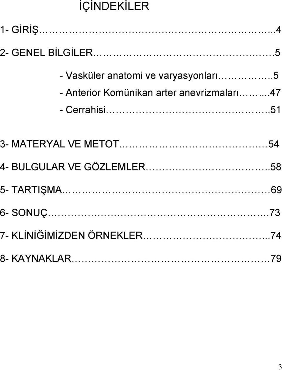 .5 - Anterior Komünikan arter anevrizmaları...47 - Cerrahisi.