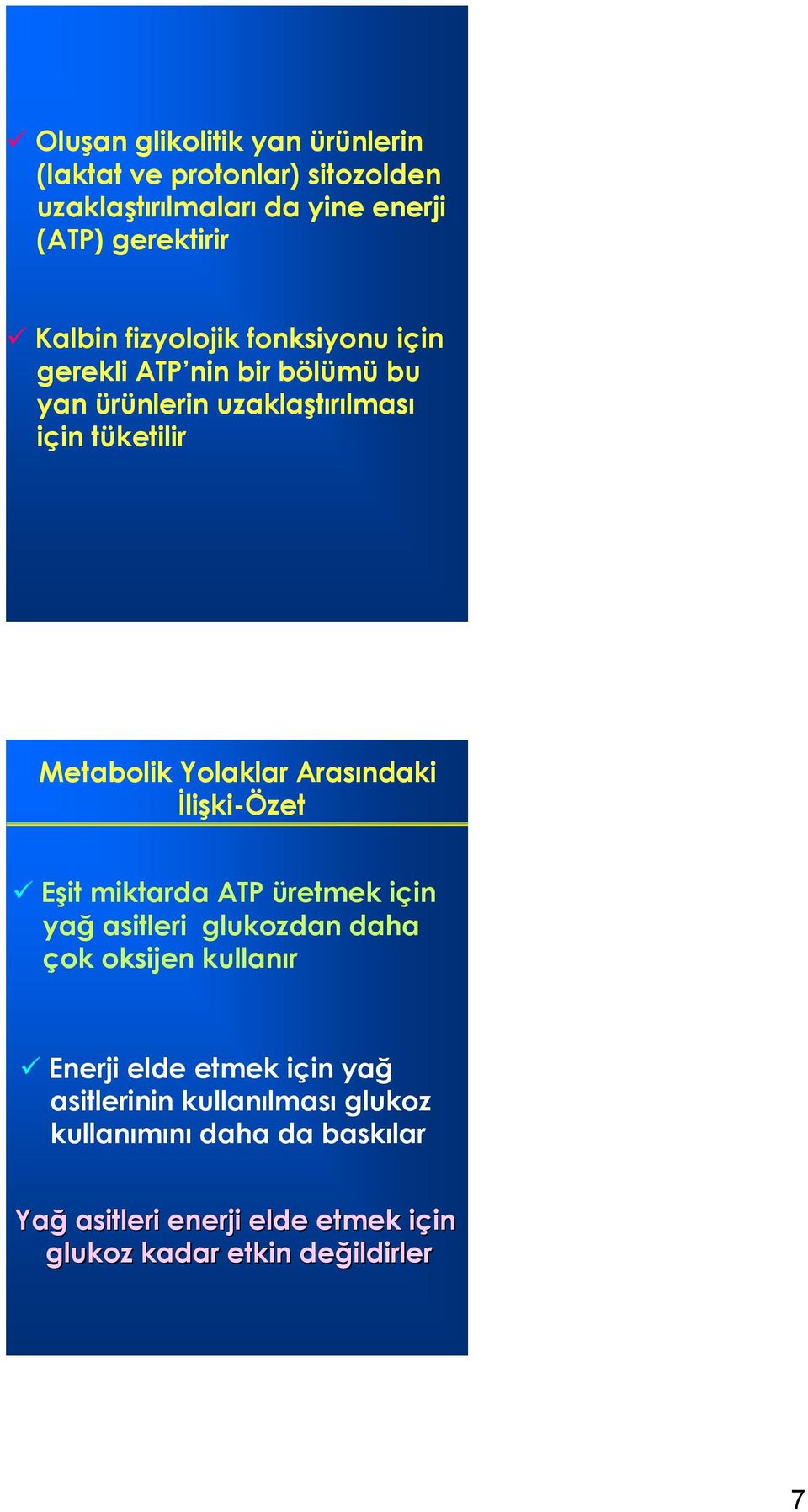 Arasındaki İlişki-Özet Eşit miktarda ATP üretmek için yağ asitleri glukozdan daha çok oksijen kullanır Enerji elde etmek için