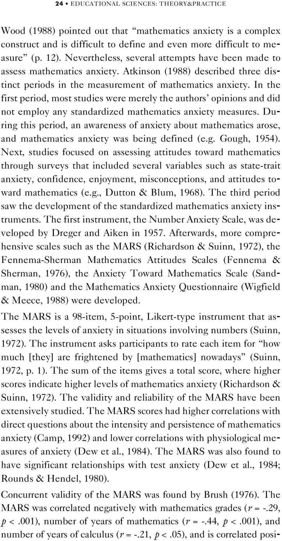 In the first period, most studies were merely the authors opinions and did not employ any standardized mathematics anxiety measures.