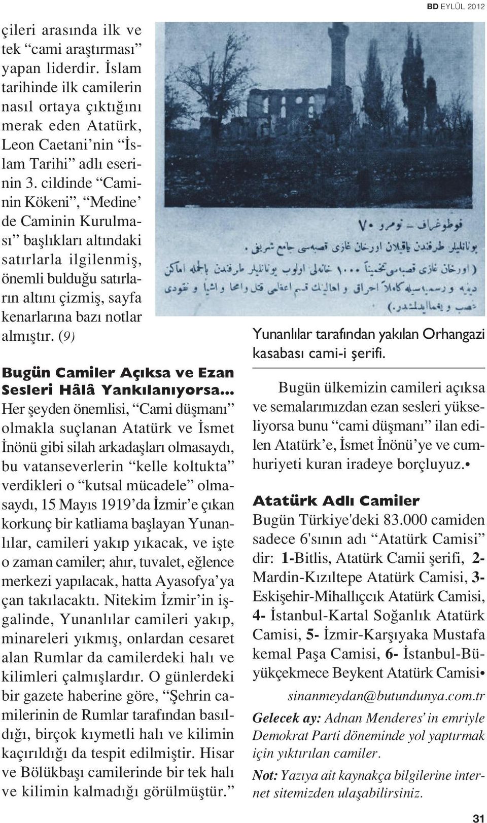 (9) Bugün Camiler Aç ksa ve Ezan Sesleri Hâlâ Yank lan yorsa Her fleyden önemlisi, Cami düflman olmakla suçlanan Atatürk ve smet nönü gibi silah arkadafllar olmasayd, bu vatanseverlerin kelle