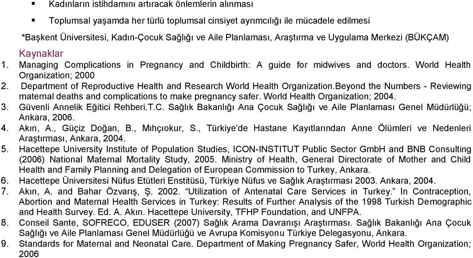 Department of Reproductive Health and Research World Health Organization.Beyond the Numbers - Reviewing maternal deaths and complications to make pregnancy safer. World Health Organization; 2004. 3.