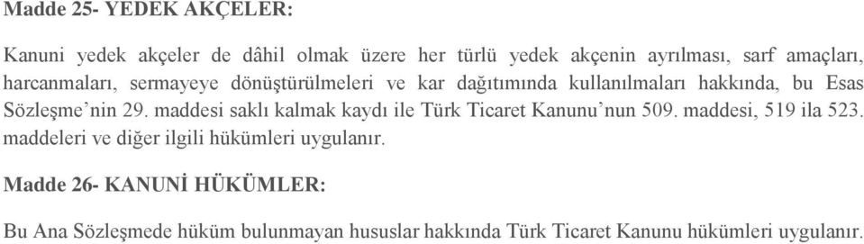 maddesi saklı kalmak kaydı ile Türk Ticaret Kanunu nun 509. maddesi, 519 ila 523.