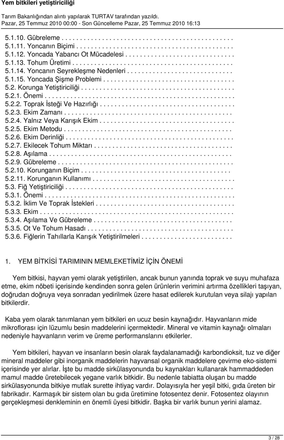 Korunga Yetiştiriciliği.......................................... 5.2.1. Önemi.................................................... 5.2.2. Toprak İsteği Ve Hazırlığı..................................... 5.2.3.