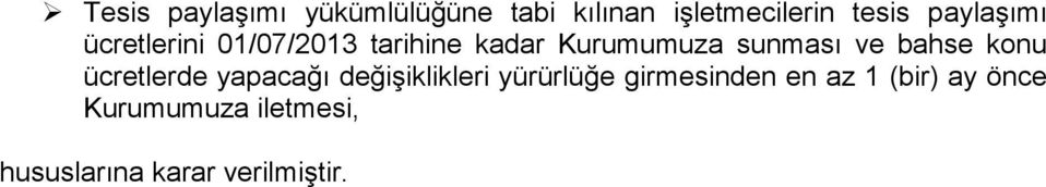 ve bahse konu ücretlerde yapacağı değişiklikleri yürürlüğe