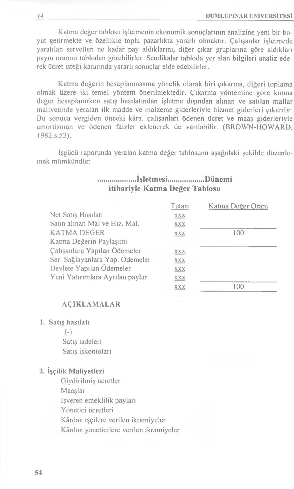 Sendikalar tabloda yer alan bilgileri analiz ederek ücret isteği kararında yararlı sonuçlar elde edebilirler.