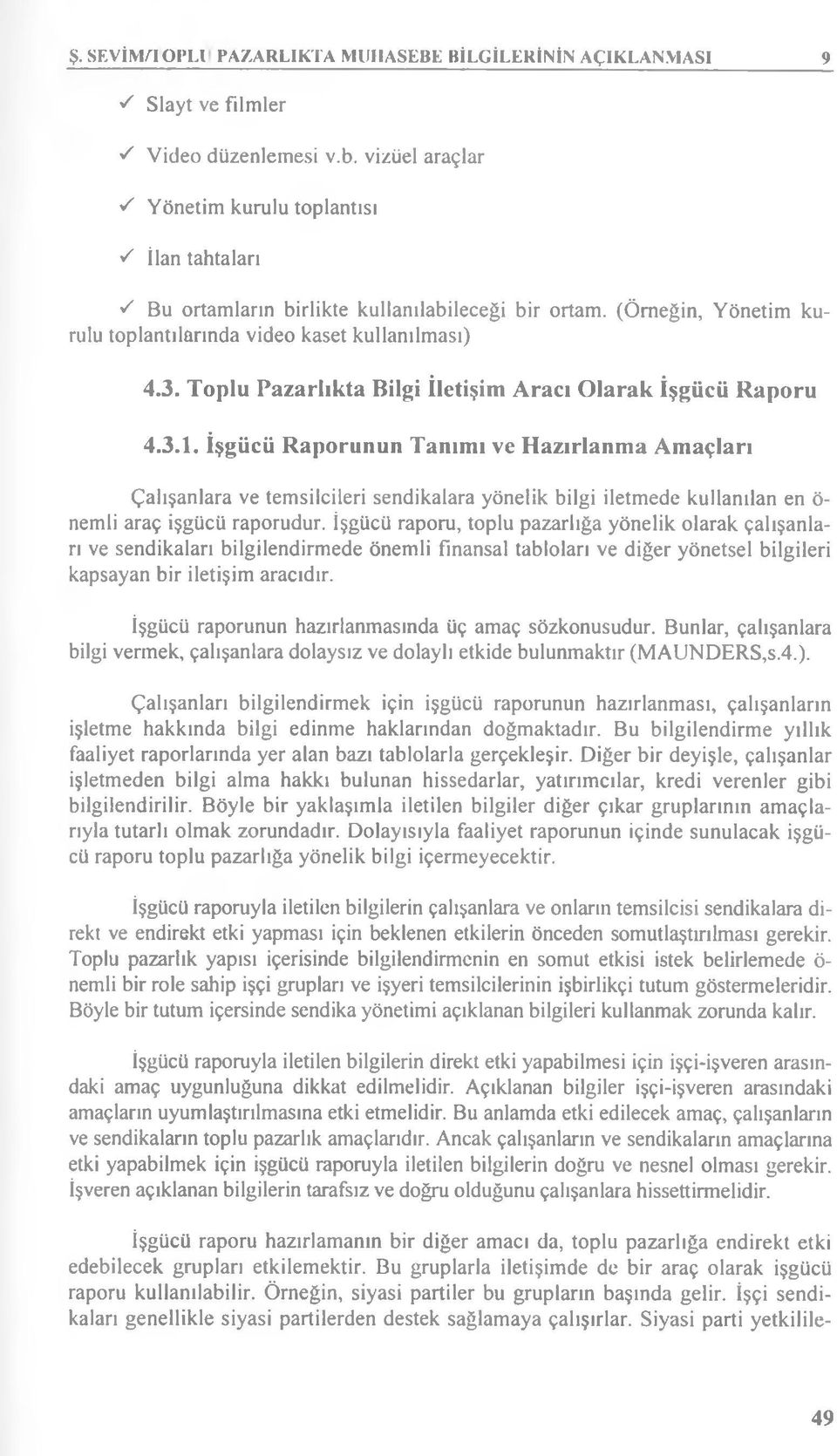 Toplu Pazarlıkta Bilgi İletişim Aracı O larak İşgücü R aporu 4.3.1.