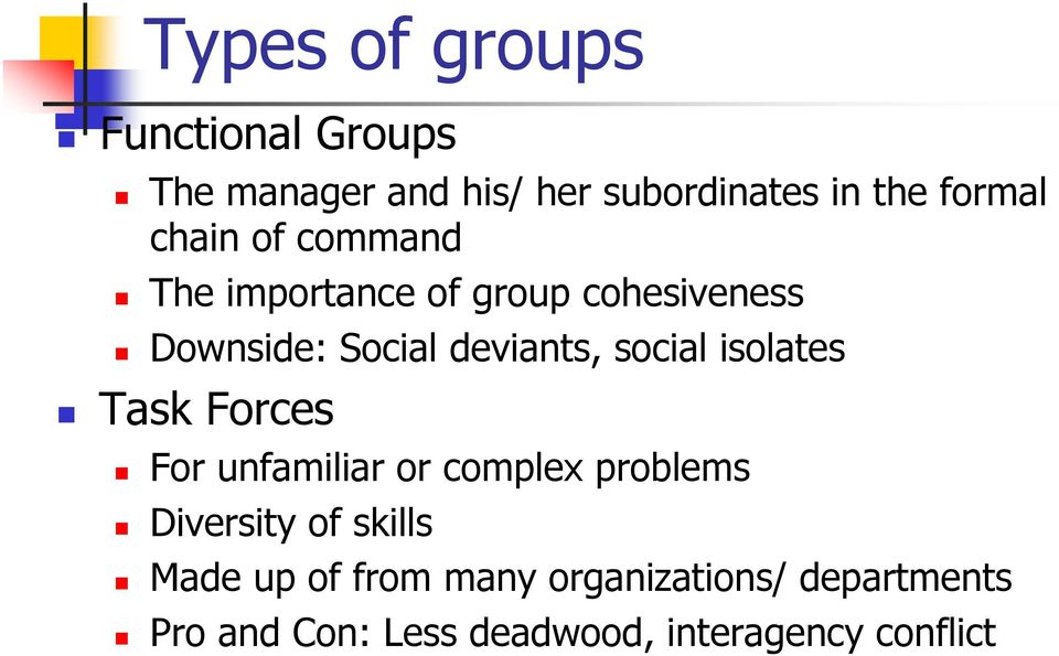 social isolates Task Forces For unfamiliar or complex problems Diversity of skills