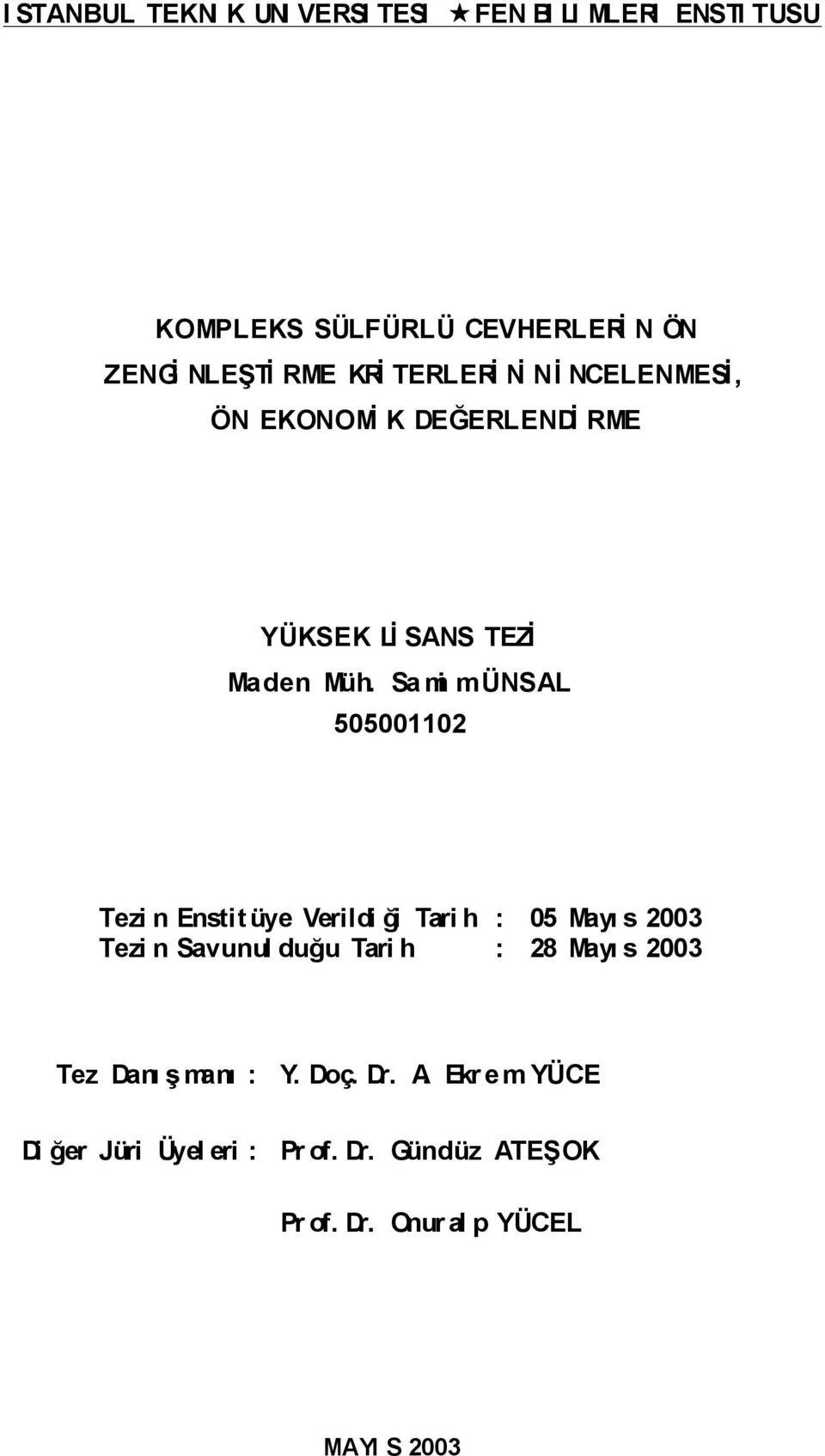 Sa mi münsal 505001102 Tezi n Enstit üye Verildi ği Tari h : 05 Mayı s 2003 Tezi n Savunul duğu Tari h : 28 Mayı